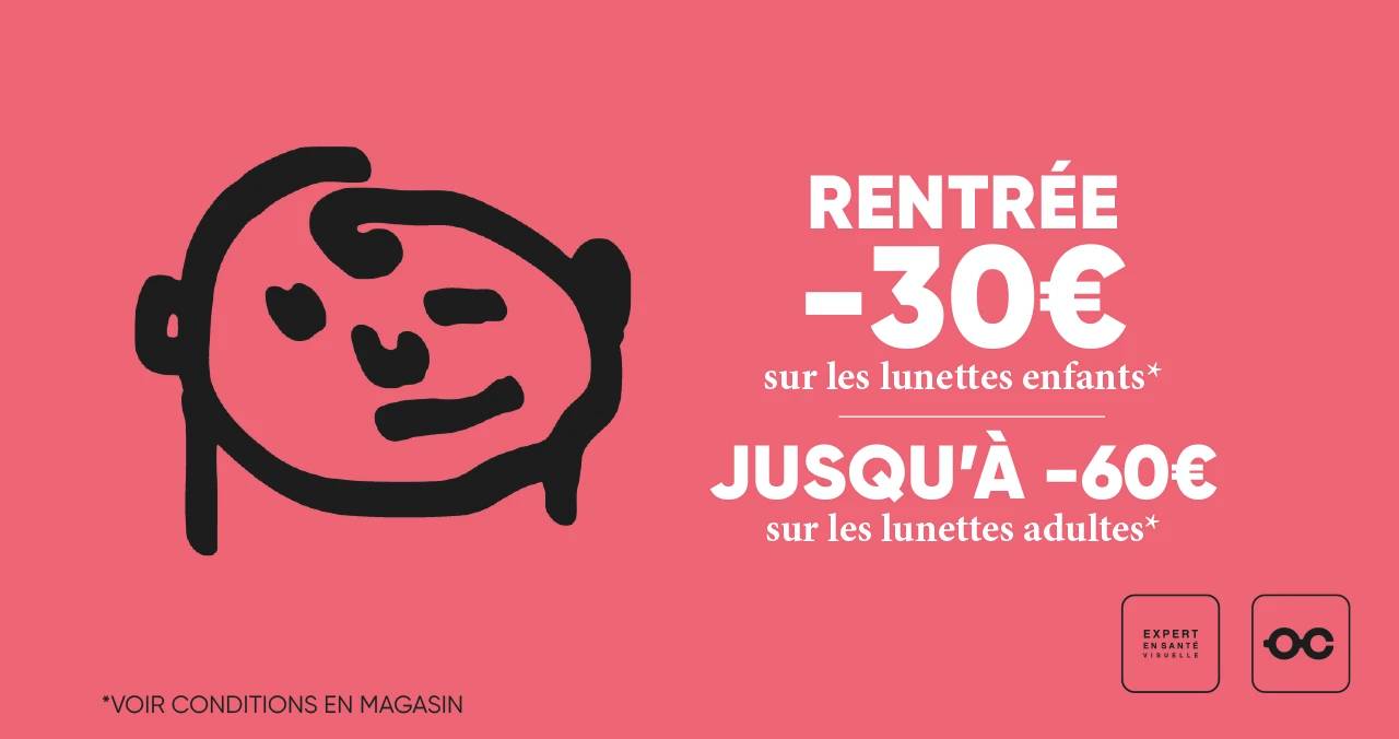 -30€ sur les lunettes enfants / Jusqu'à -60€ sur les lunettes adultes